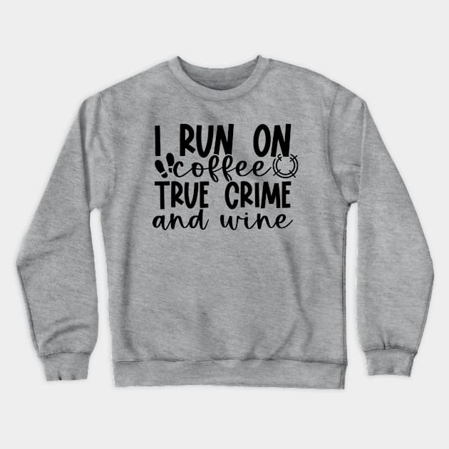 Coffee True Crime and Wine Crewneck Sweatshirt by 10 Minute Murder